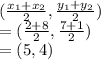 (\frac{x_1+x_2}{2},\frac{y_1+y_2}{2})\\=(\frac{2+8}{2},\frac{7+1}{2})\\=(5,4)