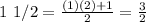 1\ 1/2=\frac{(1)(2)+1}{2}=\frac{3}{2}