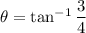 \theta=\tan^{-1}\dfrac34