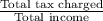 \frac{\textup{Total tax charged}}{\textup{Total income}}