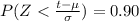 P(Z< \frac{t-\mu}{\sigma})=0.90
