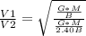 \frac{V1}{V2} = \sqrt{\frac{\frac{G*M}{B} }{\frac{G*M}{2.40 B}}}