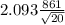 2.093\frac{861}{\sqrt{20}}