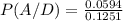 P (A/D) = \frac{0.0594}{0.1251}