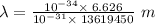 \lambda=\frac{10^{-34}\times \:6.626}{10^{-31}\times \:13619450}\ m