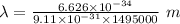 \lambda=\frac{6.626\times 10^{-34}}{9.11\times 10^{-31}\times 1495000}\ m