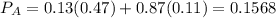 P_{A} = 0.13(0.47) + 0.87(0.11) = 0.1568