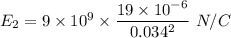 E_2=9\times 10^9\times \dfrac{19\times 10^{-6}}{0.034^2}\ N/C