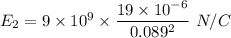 E_2=9\times 10^9\times \dfrac{19\times 10^{-6}}{0.089^2}\ N/C