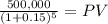 \frac{500,000}{(1 + 0.15)^{5} } = PV