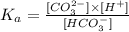 K_a=\frac{[CO_3^{2-}]\times [H^+]}{[HCO_3^-]}
