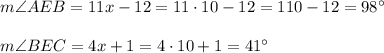 m\angle AEB=11x-12=11\cdot 10-12=110-12=98^{\circ}\\ \\m\angle BEC=4x+1=4\cdot 10+1=41^{\circ}