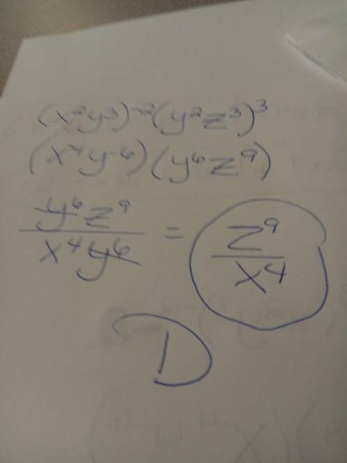 Which of these expressions is equivalent to (x^2 y^3)^-2(y^2 z^3)^3?  a. z^9 y/x^4 b. z^9/x^4 y^36 c
