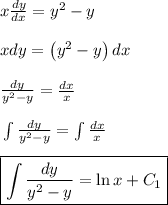 x\frac{dy}{dx} = y^2 - y&#10;\\&#10;\\ \indent xdy = \left ( y^2 - y \right )dx&#10;\\&#10;\\ \indent \frac{dy}{y^2 - y} = \frac{dx}{x}&#10;\\&#10;\\ \indent \int {\frac{dy}{y^2 - y}} = \int {\frac{dx}{x}} &#10;\\&#10;\\ \indent \boxed{\int {\frac{dy}{y^2 - y}} = \ln x + C_1}