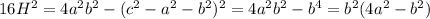 16H^2 = 4a^2 b^2-(c^2 - a^2 - b^2)^2 = 4 a^2 b^2 - b^4 = b^2(4a^2-b^2)