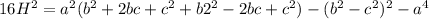 16H^2 =a^2(b^2 + 2 bc +c^2 + b2^2 - 2bc + c^2) - (b^2-c^2)^2 - a^4