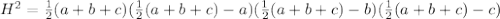 H^2 = \frac 1 2(a+b+c)(\frac 1 2(a+b+c)-a)(\frac 1 2(a+b+c)-b)(\frac 1 2(a+b+c)-c)