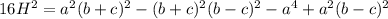 16H^2 =a^2(b+c)^2 - (b+c)^2(b-c)^2 - a^4 + a^2(b-c)^2