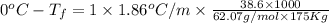 0^oC-T_f=1\times 1.86^oC/m\times \frac{38.6\times 1000}{62.07 g/mol\times 175Kg}