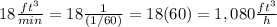18\frac{ft^3}{min}=18\frac{1}{(1/60)}=18(60)=1,080\frac{ft^3}{h}