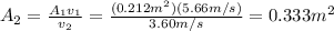 A_2 = \frac{A_1 v_1}{v_2}=\frac{(0.212 m^2)(5.66 m/s)}{3.60 m/s}=0.333 m^2