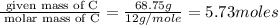 \frac{\text{ given mass of C}}{\text{ molar mass of C}}= \frac{68.75g}{12g/mole}=5.73moles