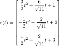 \mathbf r(t)=\begin{bmatrix}\dfrac32t^2+\dfrac6{\sqrt{11}}t+1\\\\-\dfrac12t^2-\dfrac2{\sqrt{11}}t+2\\\\\dfrac12t^2+\dfrac2{\sqrt{11}}t+3\end{bmatrix}