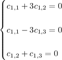 \begin{cases}c_{1,1}+3c_{1,2}=0\\\\c_{1,1}-3c_{1,3}=0\\\\c_{1,2}+c_{1,3}=0\end{cases}