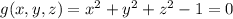 g(x,y,z) = x^2+y^2+z^2 -1=0