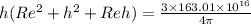 h ( Re^2 +h^2 + Reh)  =  \frac{3\times 163.01\times 10^{16}}{4\pi}