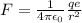 F=\frac{1}{4\pi \epsilon _0}\frac{qe}{r^2}