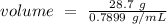 volume~=~\frac{28.7~g}{0.7899~g/mL}