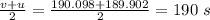 \frac{v+u}{2}=\frac{190.098+189.902}{2}=190\ s