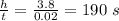 \frac{h}{t}=\frac{3.8}{0.02}=190\ s