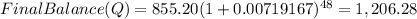 FinalBalance(Q)=855.20(1+0.00719167)^{48} =1,206.28