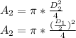 A_{2}=\pi *\frac{D_{2}^{2} }{4}\\A_{2}=\pi *\frac{(\frac{D_{1} }{2}) ^{2} }{4}\\\\\\
