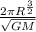 \frac{2\pi R^\frac{3}{2} }{\sqrt{GM} }