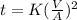 t=K(\frac{V}{A})^{2}