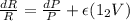 \frac{dR}{R} =\frac{dP}{P} +\epsilon (1_2V)
