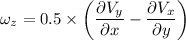 \omega _z=0.5\times\left (\dfrac{\partial V_y}{\partial x}-\dfrac{\partial V_x}{\partial y} \right )