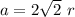 a=2\sqrt2 \ r