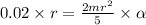 0.02\times r=\frac{2mr^2}{5}\times \alpha