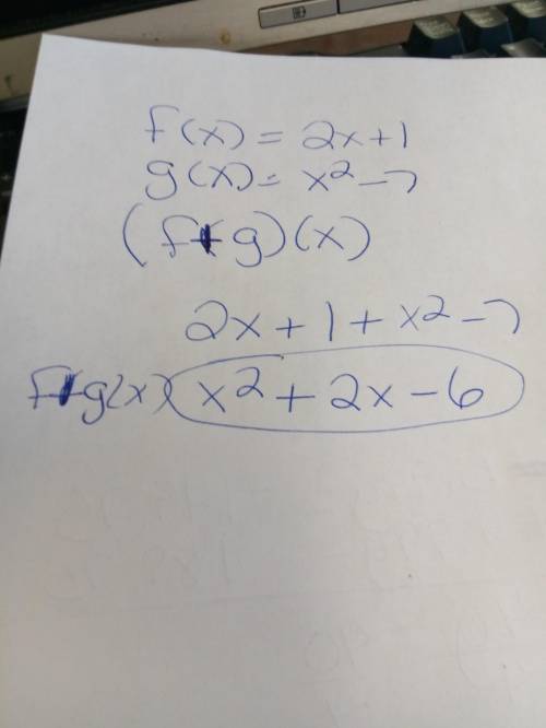 For f(x)=2x + 1 and g(x)= x^2 - 7, find (f + g)(x)