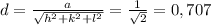d = \frac{a}{\sqrt{h^{2} + k^{2} + l^{2}}} = \frac{1}{\sqrt{2}} =   0,707