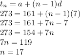 t_n=a+(n-1)d\\273=161+(n-1)(7)\\273=161+7n-7\\273=154+7n\\7n=119\\n=17