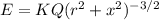 E=K{Q}{(r^2+x^2)^{-3/2}}