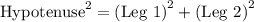 \textrm{Hypotenuse}^{2}=\textrm{(Leg 1)}^{2}+\textrm{(Leg 2)}^{2}