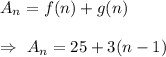 A_n=f(n)+g(n)\\\\\Rightarrow\ A_n=25+3(n-1)