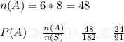 n(A)=6*8=48\\\\ P(A)=\frac{n(A)}{n(S)}=\frac{48}{182}=\frac{24}{91}