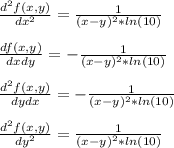 \frac{d^2f(x,y)}{dx^2} = \frac{1}{(x - y)^2*ln(10)} \\\\\frac{df(x,y)}{dxdy} = -\frac{1}{(x - y)^2*ln(10)} \\\\\frac{d^2f(x,y)}{dydx} = -\frac{1}{(x - y)^2*ln(10)} \\\\\frac{d^2f(x,y)}{dy^2} = \frac{1}{(x - y)^2*ln(10)}